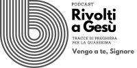 Leggi tutto: Vengo a te, Signore - Tracce di preghiera per la Quaresima - PODCAST